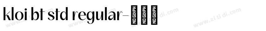 kloi bt std regular字体转换